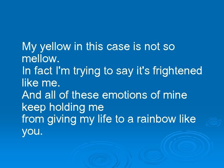 My yellow in this case is not so mellow. In fact I'm trying to