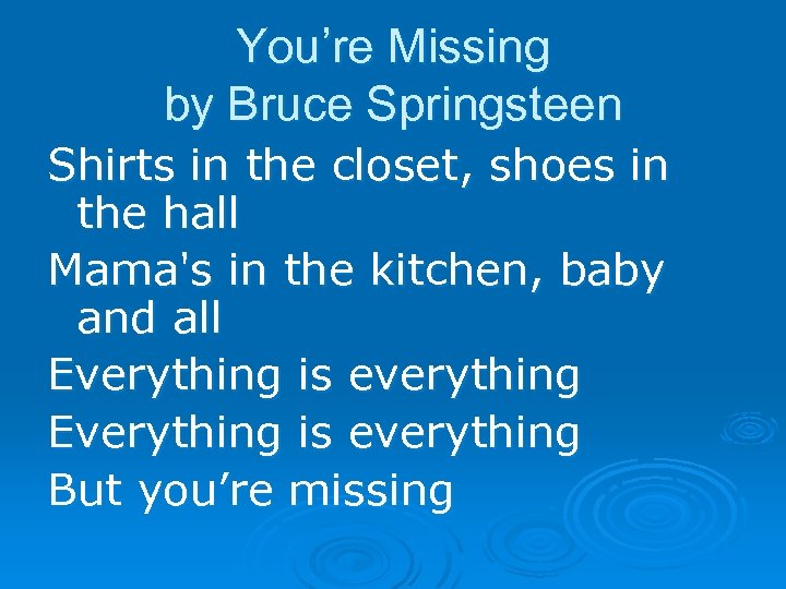 You’re Missing by Bruce Springsteen Shirts in the closet, shoes in the hall Mama's