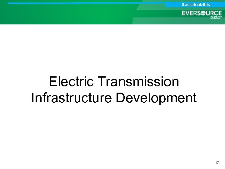 Analyst Call Sustainability Investor Call Electric Transmission Infrastructure Development 17 