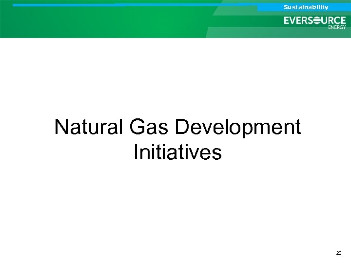 Analyst Call Sustainability Investor Call Natural Gas Development Initiatives 22 