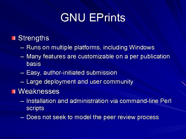 GNU EPrints Strengths – Runs on multiple platforms, including Windows – Many features are