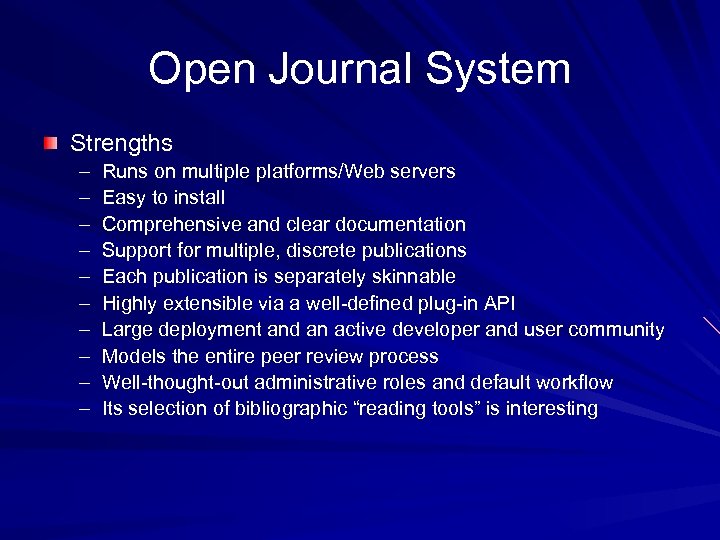 Open Journal System Strengths – – – – – Runs on multiple platforms/Web servers