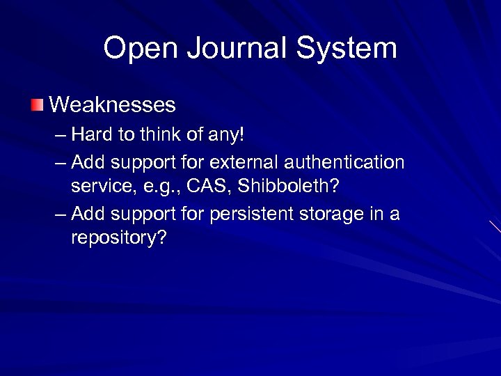 Open Journal System Weaknesses – Hard to think of any! – Add support for