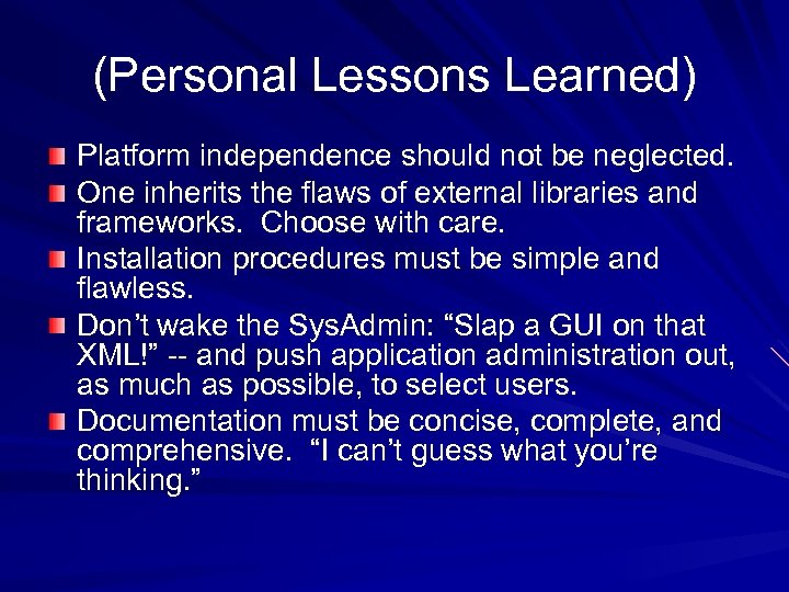 (Personal Lessons Learned) Platform independence should not be neglected. One inherits the flaws of