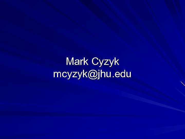 Mark Cyzyk mcyzyk@jhu. edu 