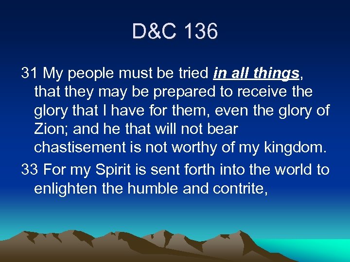 D&C 136 31 My people must be tried in all things, that they may