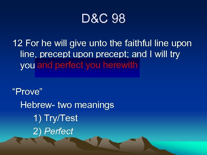D&C 98 12 For he will give unto the faithful line upon line, precept