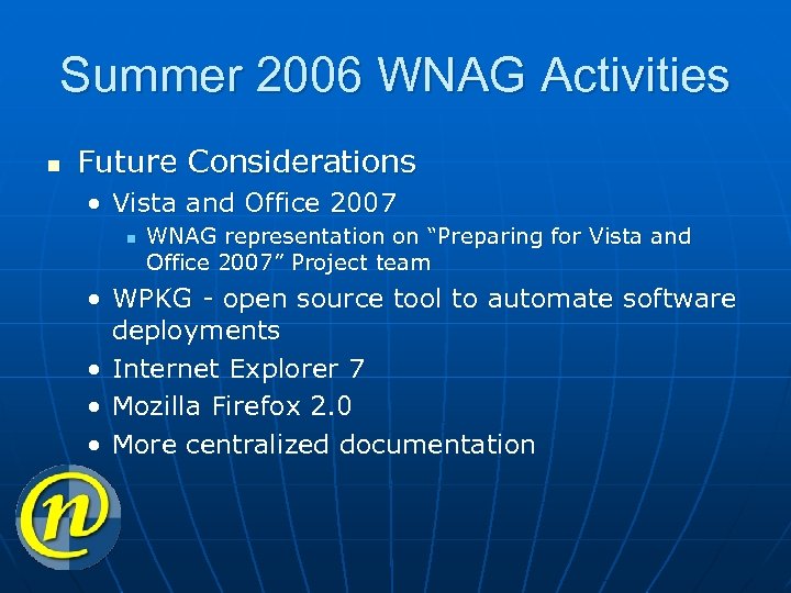 Summer 2006 WNAG Activities n Future Considerations • Vista and Office 2007 n WNAG