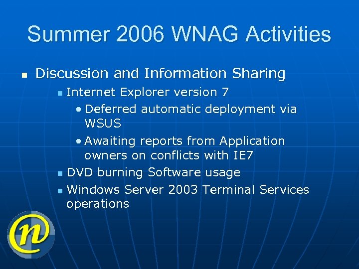 Summer 2006 WNAG Activities n Discussion and Information Sharing Internet Explorer version 7 •