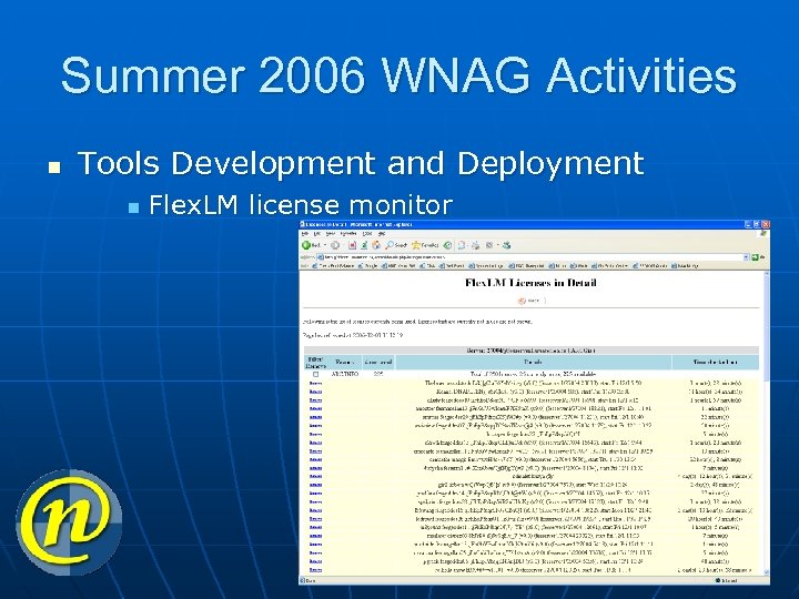 Summer 2006 WNAG Activities n Tools Development and Deployment n Flex. LM license monitor