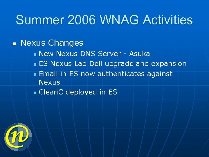 Summer 2006 WNAG Activities n Nexus Changes New Nexus DNS Server - Asuka n