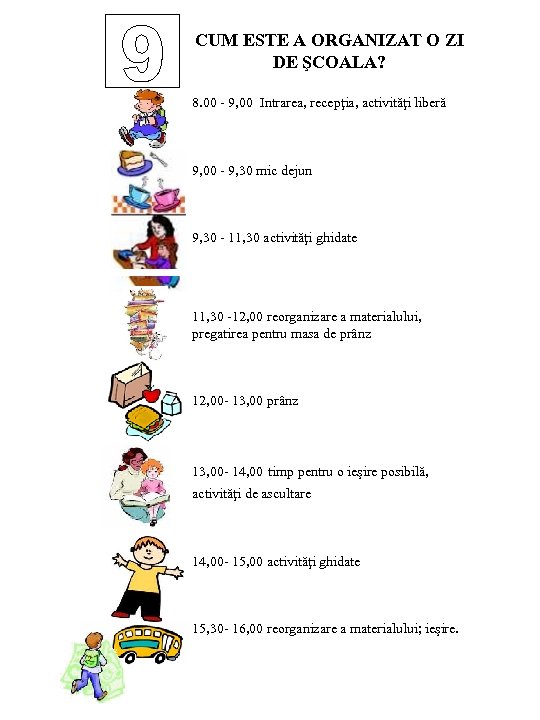 CUM ESTE A ORGANIZAT O ZI DE ŞCOALA? 8. 00 - 9, 00 Intrarea,