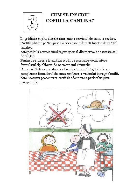 CUM SE INSCRIU COPIII LA CANTINA? În grădiniţe şi plin clasele-time exista serviciul de