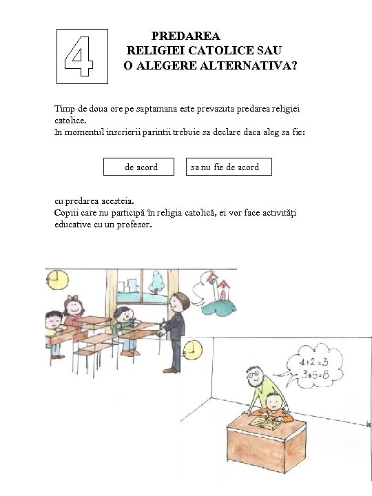 PREDAREA RELIGIEI CATOLICE SAU O ALEGERE ALTERNATIVA? Timp de doua ore pe saptamana este