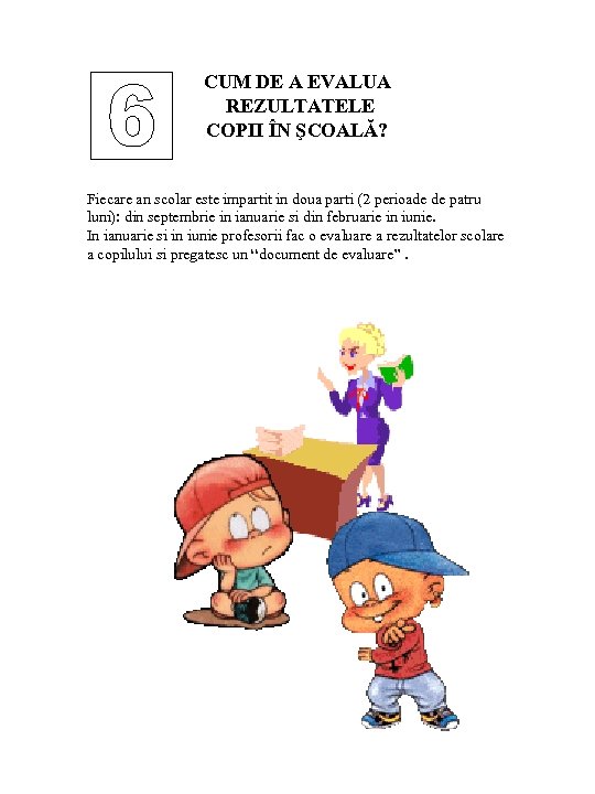 CUM DE A EVALUA REZULTATELE COPII ÎN ŞCOALĂ? Fiecare an scolar este impartit in