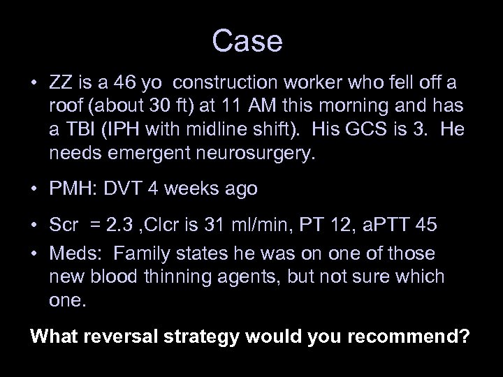 Case • ZZ is a 46 yo construction worker who fell off a roof