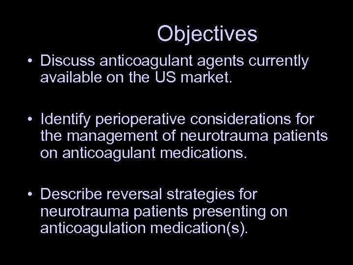 Objectives • Discuss anticoagulant agents currently available on the US market. • Identify perioperative