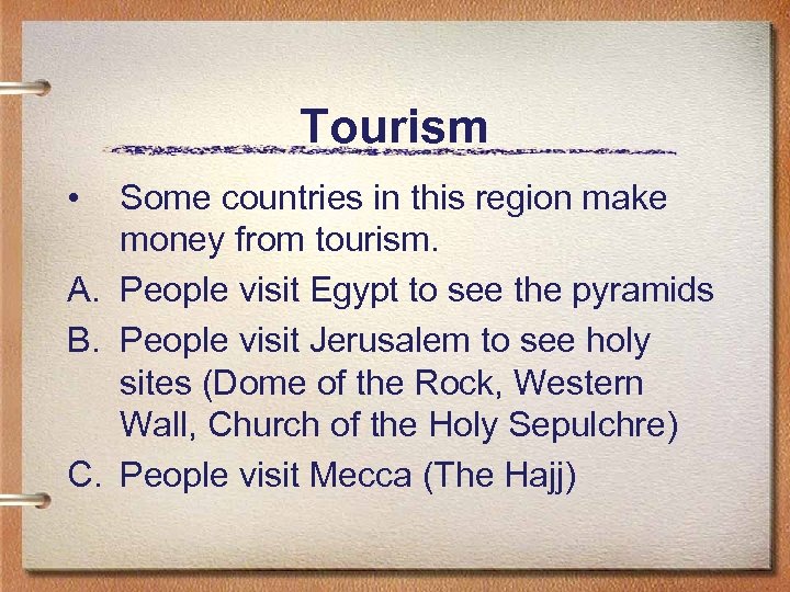 Tourism • Some countries in this region make money from tourism. A. People visit