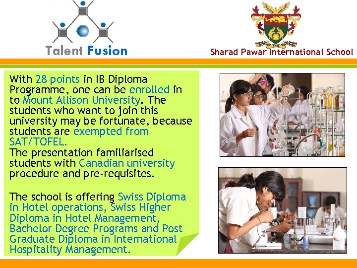 Talent Fusion With 28 points in IB Diploma Programme, one can be enrolled in