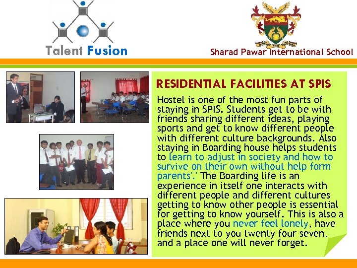 Talent Fusion Sharad Pawar International School RESIDENTIAL FACILITIES AT SPIS Hostel is one of