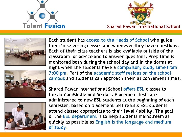 Talent Fusion Sharad Pawar International School Each student has access to the Heads of