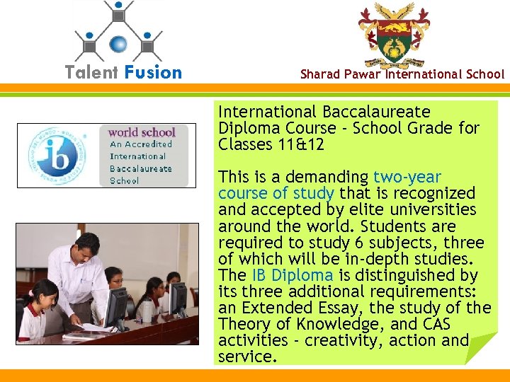 Talent Fusion Sharad Pawar International School International Baccalaureate Diploma Course - School Grade for