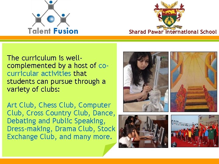 Talent Fusion The curriculum is wellcomplemented by a host of cocurricular activities that students