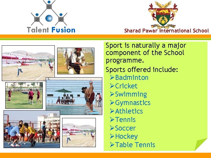 Talent Fusion Sharad Pawar International School Sport is naturally a major component of the