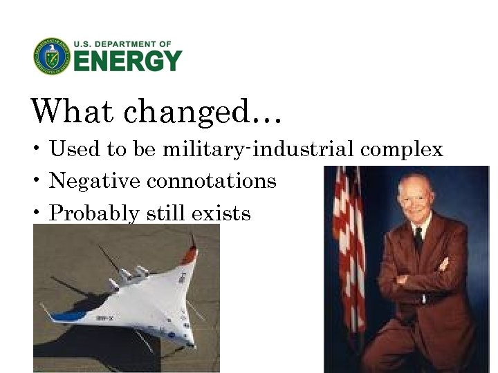 What changed… • Used to be military-industrial complex • Negative connotations • Probably still
