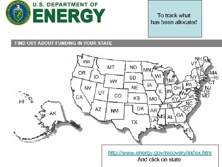 To track what has been allocated http: //www. energy. gov/recovery/index. htm And click on