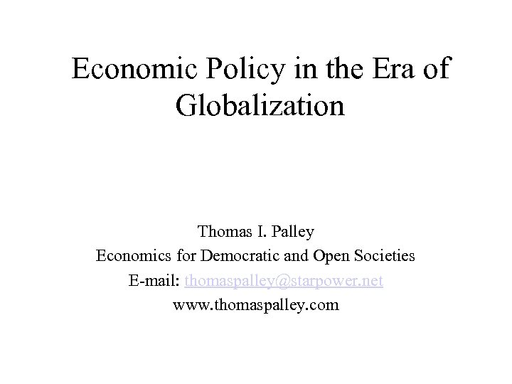 Economic Policy in the Era of Globalization Thomas I. Palley Economics for Democratic and