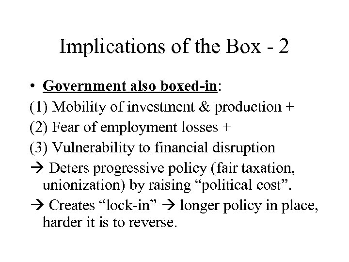 Implications of the Box - 2 • Government also boxed-in: (1) Mobility of investment