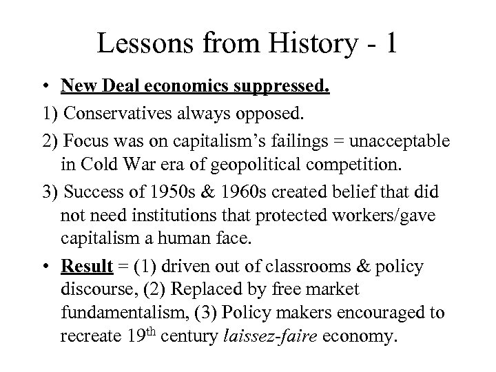 Lessons from History - 1 • New Deal economics suppressed. 1) Conservatives always opposed.