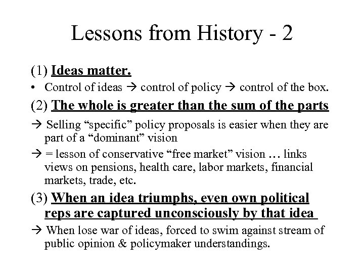 Lessons from History - 2 (1) Ideas matter. • Control of ideas control of