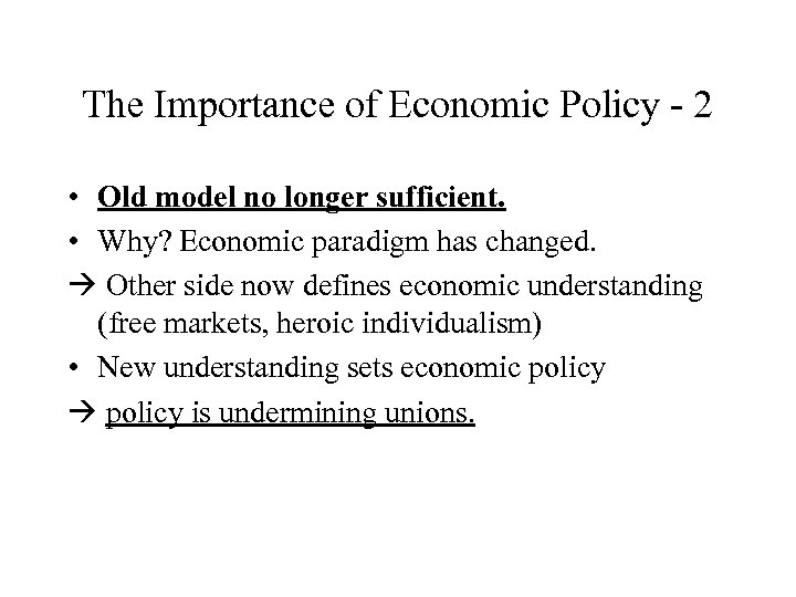 The Importance of Economic Policy - 2 • Old model no longer sufficient. •