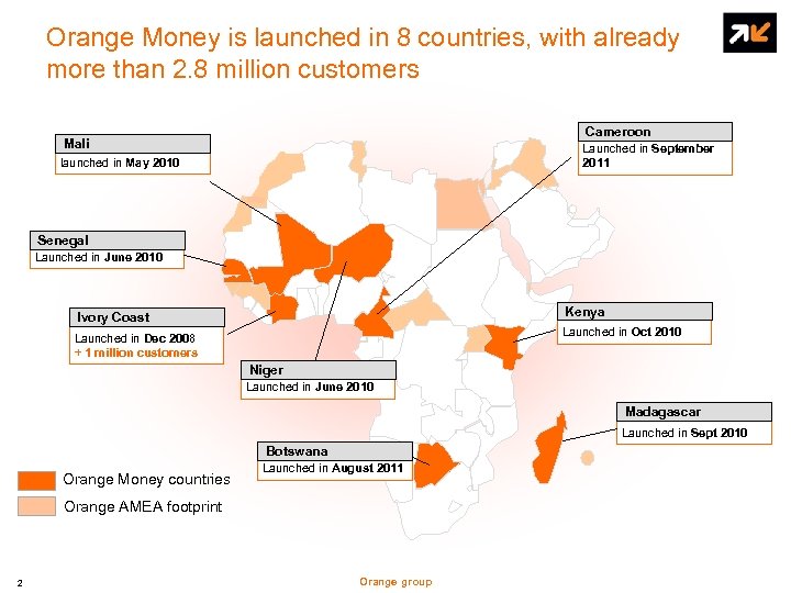Orange Money is launched in 8 countries, with already more than 2. 8 million