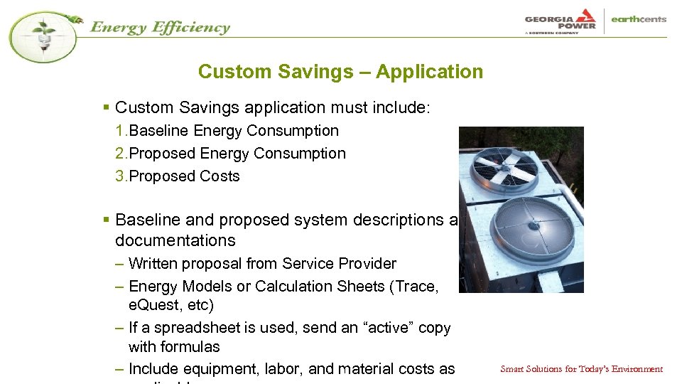 Custom Savings – Application § Custom Savings application must include: 1. Baseline Energy Consumption