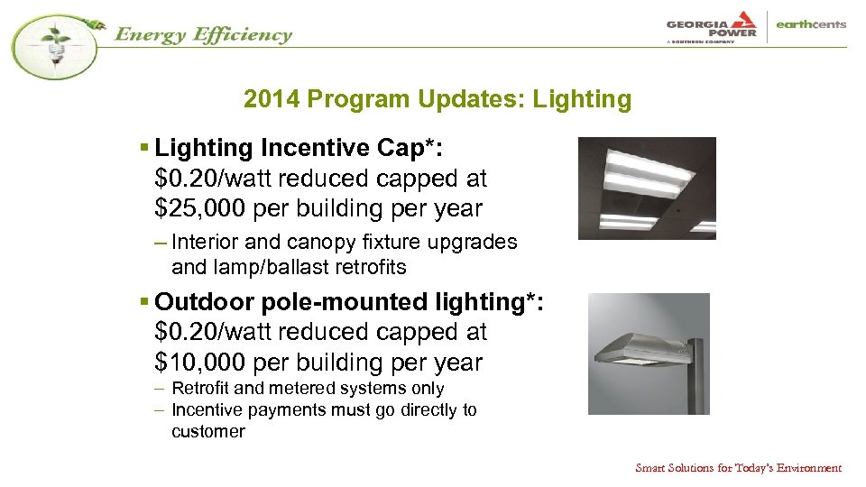 2014 Program Updates: Lighting § Lighting Incentive Cap*: $0. 20/watt reduced capped at $25,
