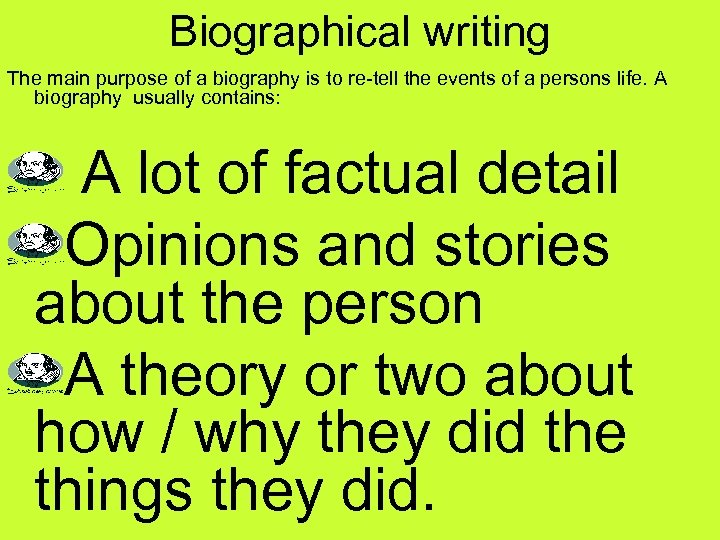 Biographical writing The main purpose of a biography is to re tell the events