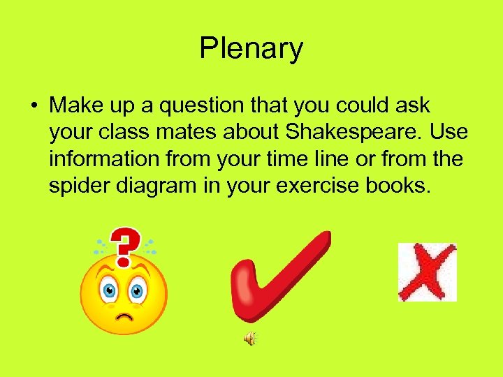 Plenary • Make up a question that you could ask your class mates about