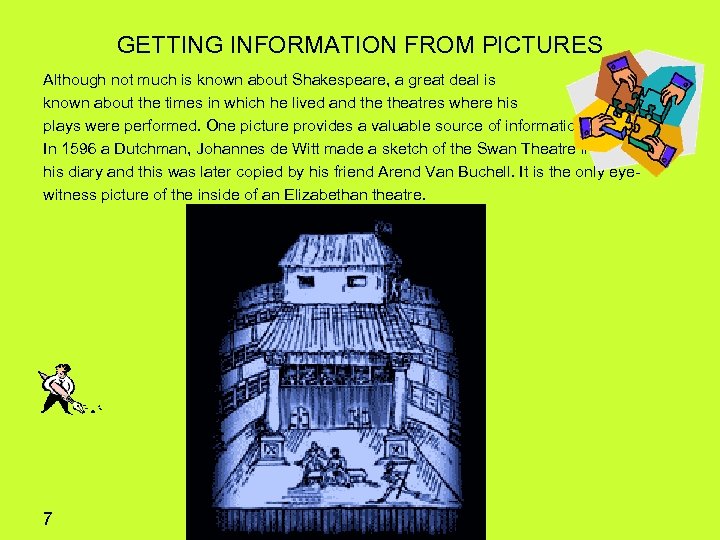 GETTING INFORMATION FROM PICTURES Although not much is known about Shakespeare, a great deal