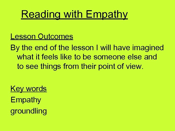 Reading with Empathy Lesson Outcomes By the end of the lesson I will have