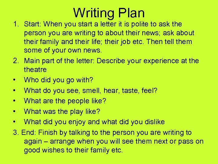 Writing Plan 1. Start: When you start a letter it is polite to ask