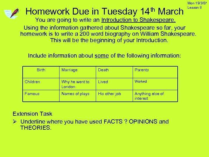 Homework Due in Tuesday 14 th March Mon 19/3/07 Lesson 8 You are going