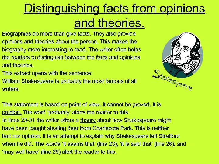 Distinguishing facts from opinions and theories. Biographies do more than give facts. They also