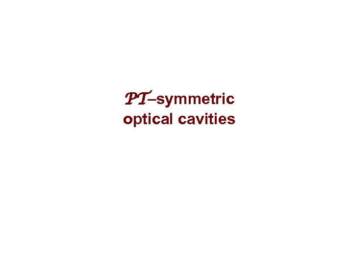 PT–symmetric optical cavities 