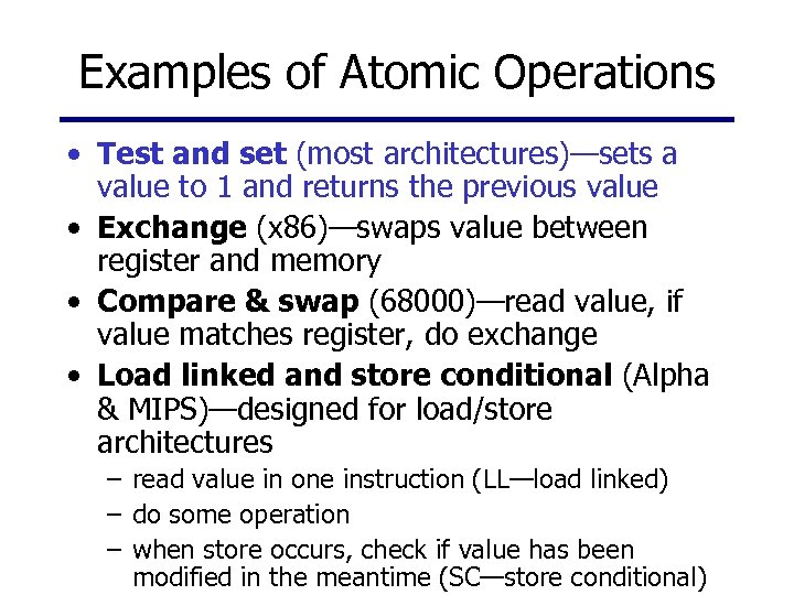 Examples of Atomic Operations • Test and set (most architectures)—sets a value to 1