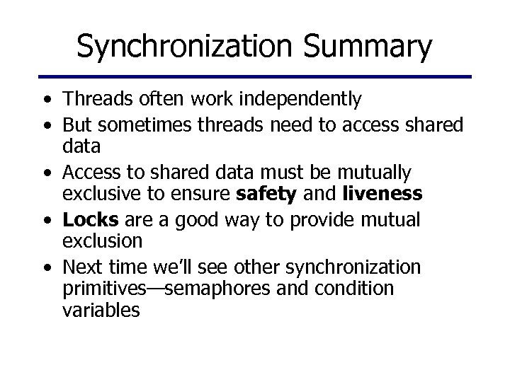 Synchronization Summary • Threads often work independently • But sometimes threads need to access