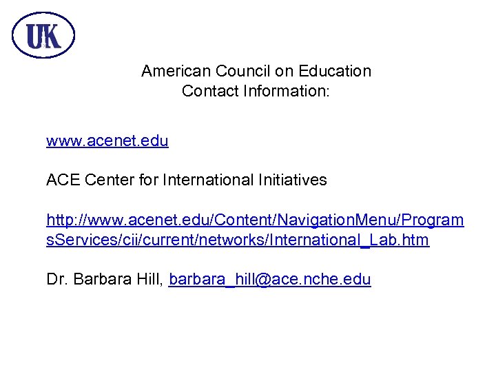 American Council on Education Contact Information: www. acenet. edu ACE Center for International Initiatives