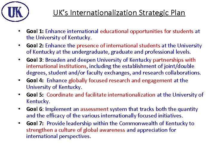 UK’s Internationalization Strategic Plan • Goal 1: Enhance international educational opportunities for students at